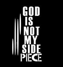 Load image into Gallery viewer, God is Not My Side Piece